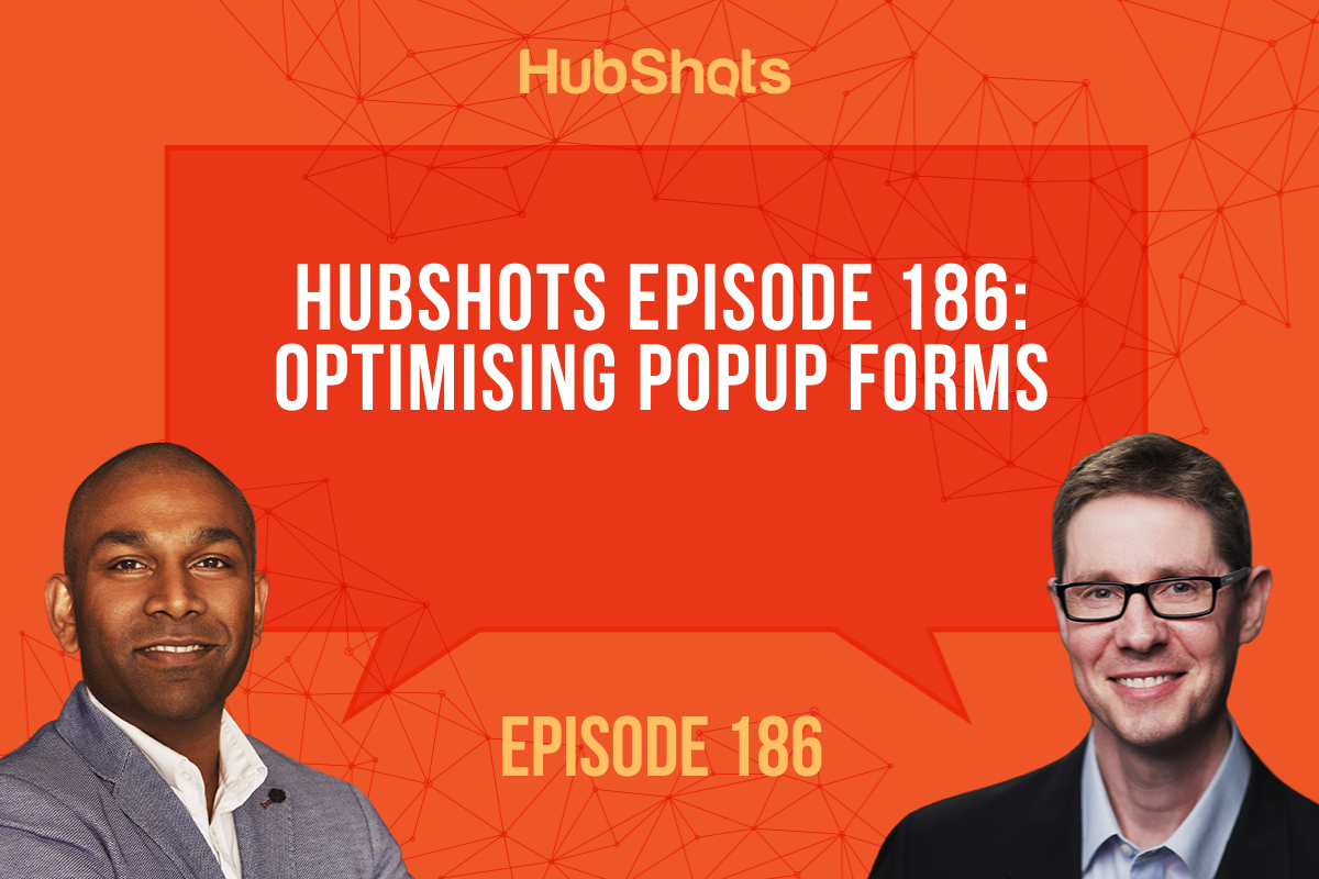 HubShots Episode 186: Optimising Popup Forms