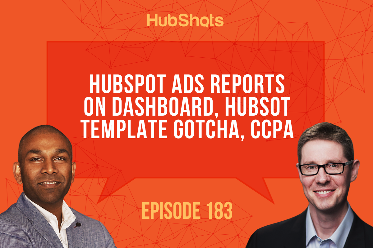 Episode 183 HubSpot ads reports on Dashboards, HubSpot template gotcha CCPA.jpg