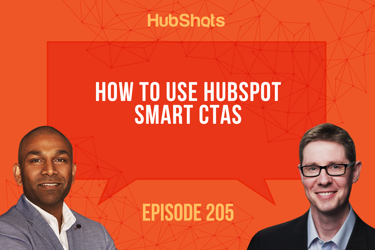 Episode 205 How to use HubSpot Smart CTAs