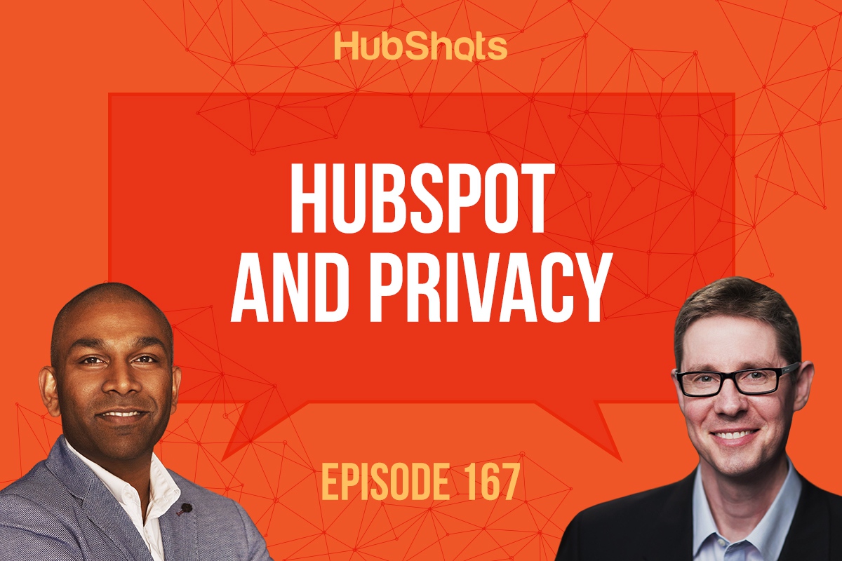HubShots Episode 167: HubSpot and Privacy