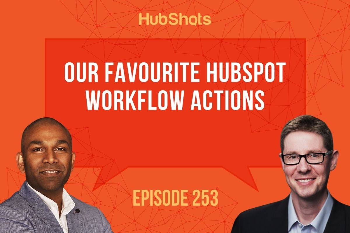 Episode 253: Our Favourite HubSpot Workflow Actions