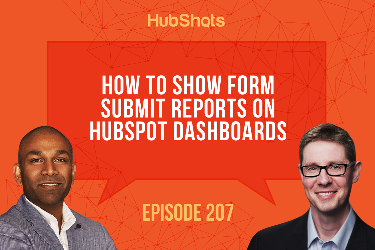 Episode 207: How to show Form Submit reports on HubSpot Dashboards