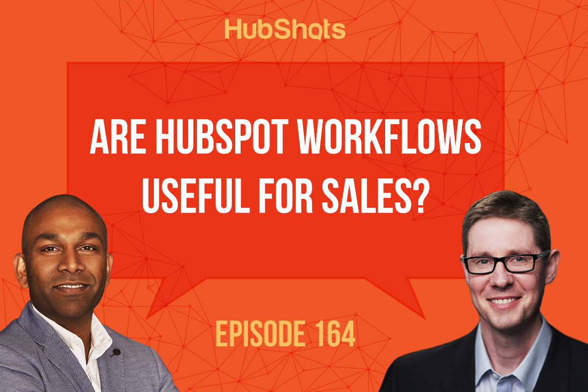 HubShots Episode 164: Are HubSpot Workflows useful for Sales?