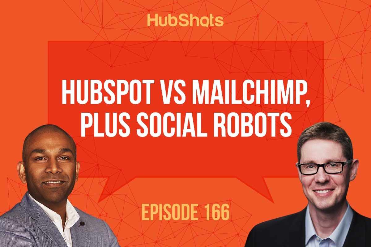 HubShots 166: HubSpot vs MailChimp, plus social robots