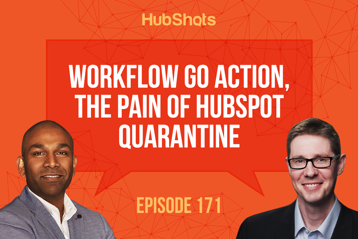 HubShots Episode 171: Workflow Go Action, the pain of HubSpot Quarantine