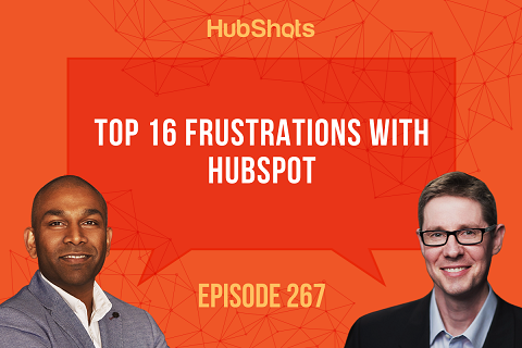 Episode 267: Top 16 Frustrations with HubSpot