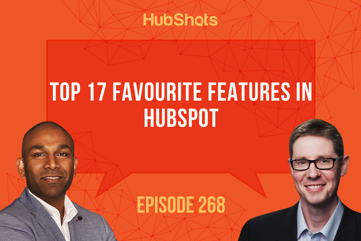 Episode 268: Top 17 Favourite Features in HubSpot
