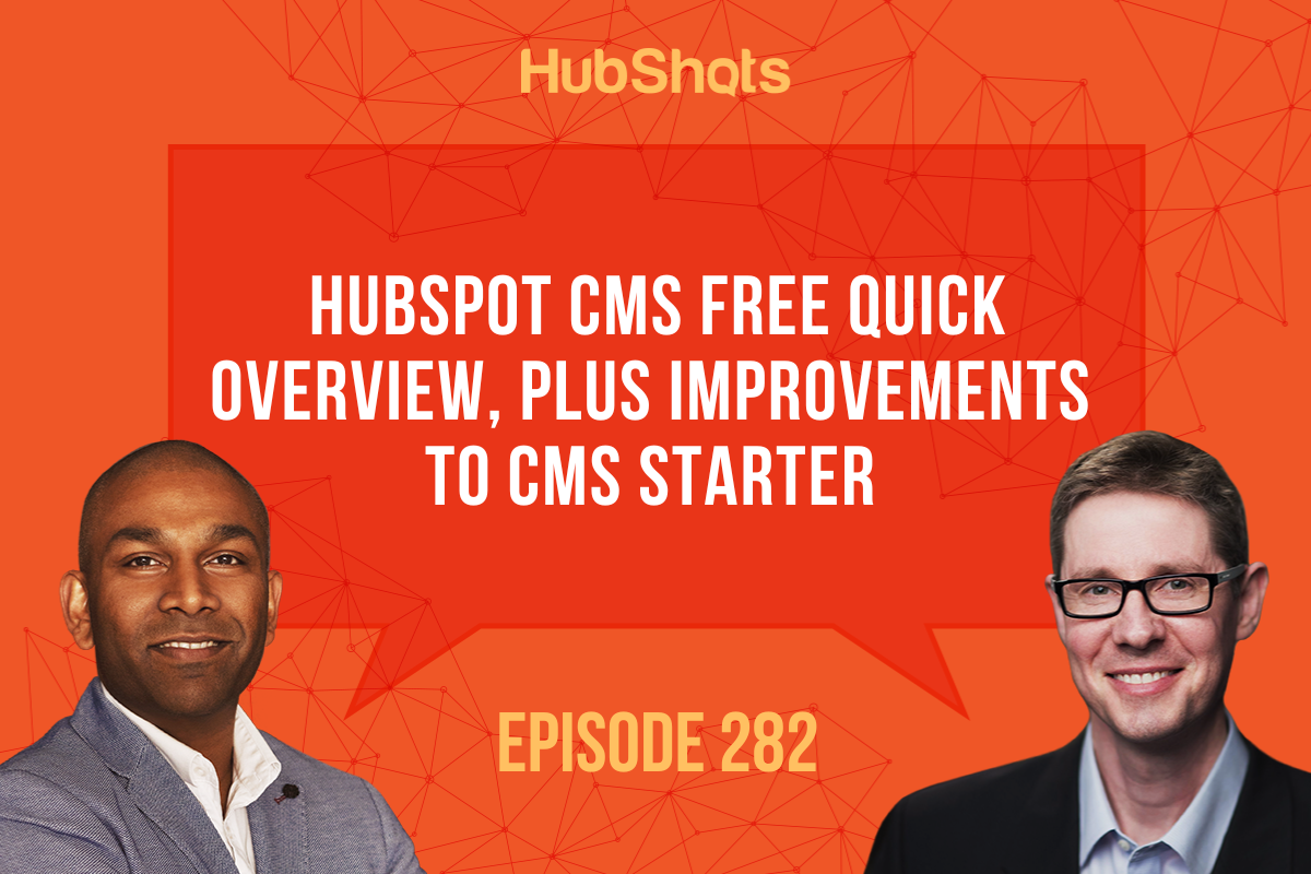 Episode 282: HubSpot CMS Free Quick Overview, Plus Improvements to CMS Starter