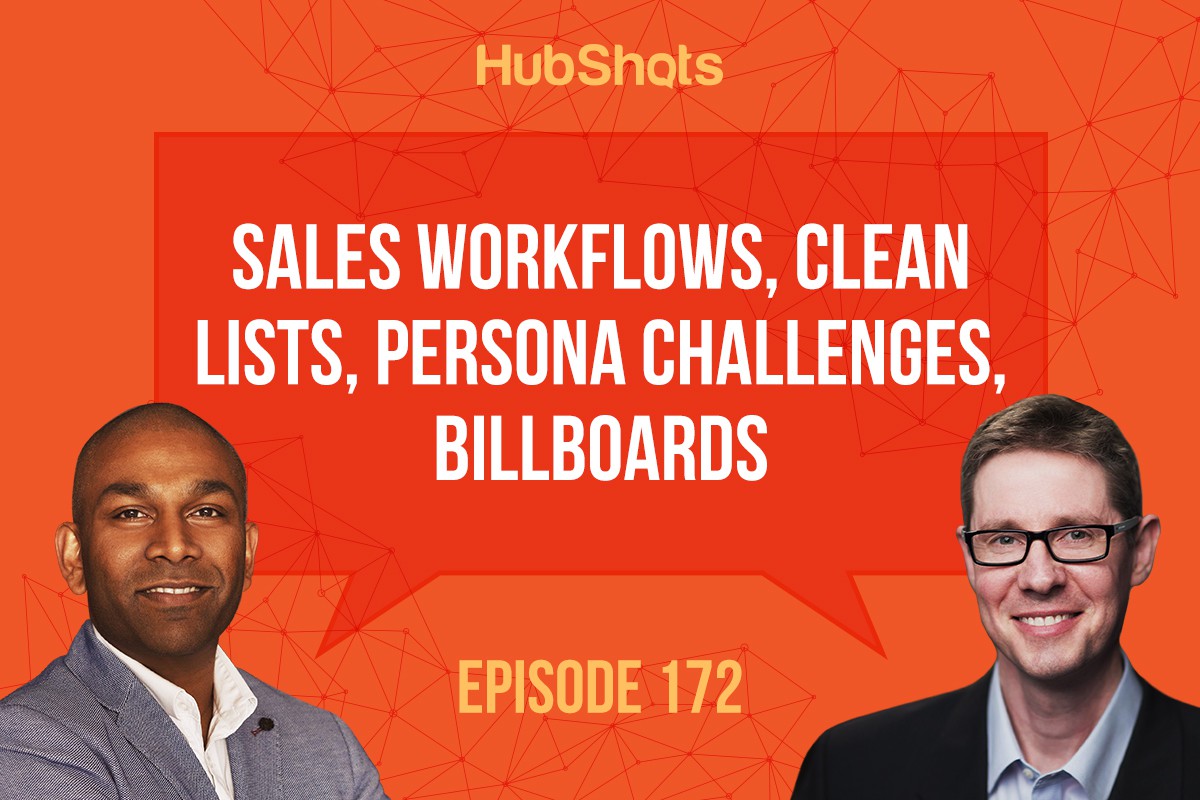 Hubshots Episode 172: Sales workflows, clean lists, persona challenges, billboards