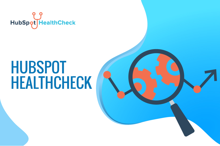 HubSpot HealthCheck: A new Audit & Advisory service for mid-large companies using HubSpot